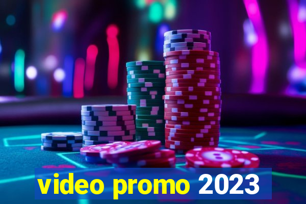 video promo 2023